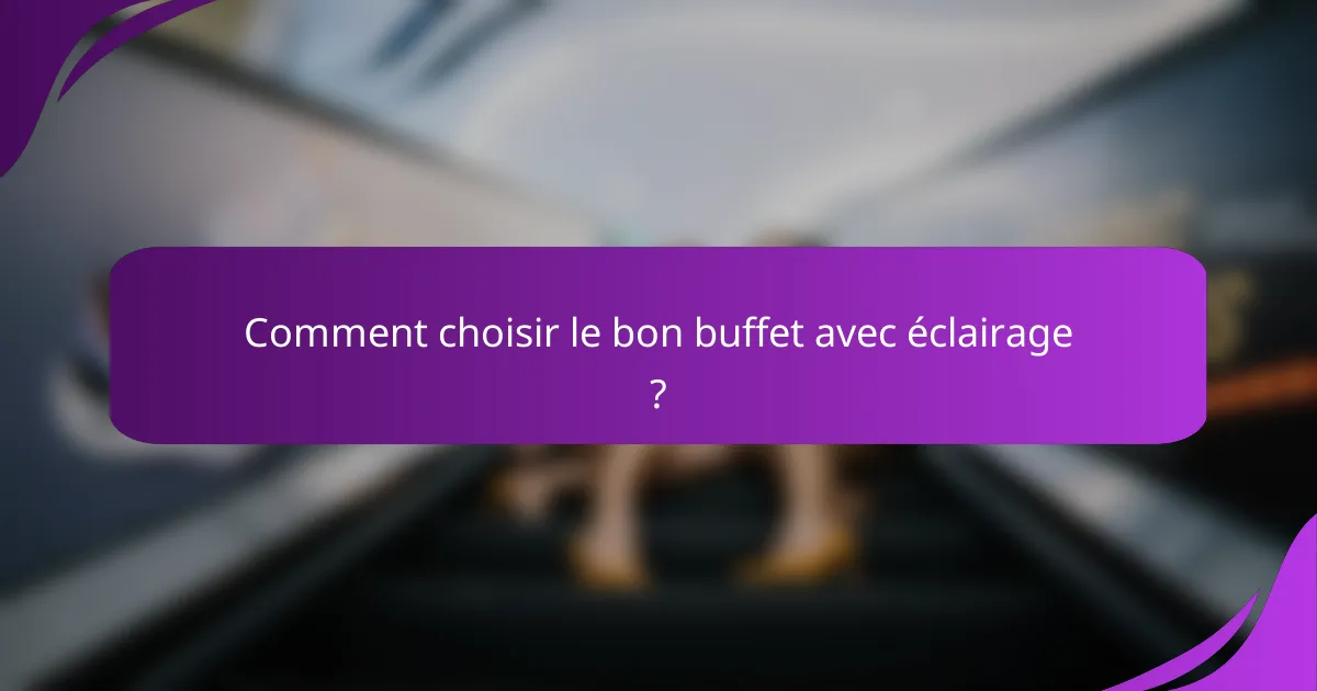 Comment choisir le bon buffet avec éclairage ?