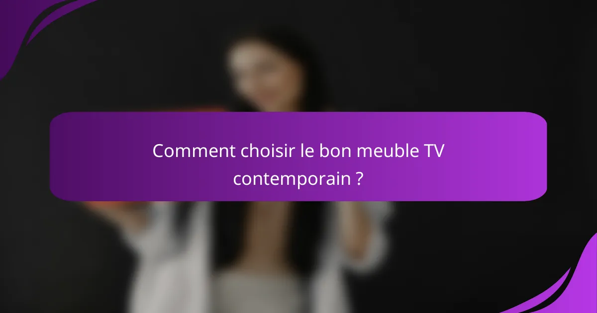 Comment choisir le bon meuble TV contemporain ?