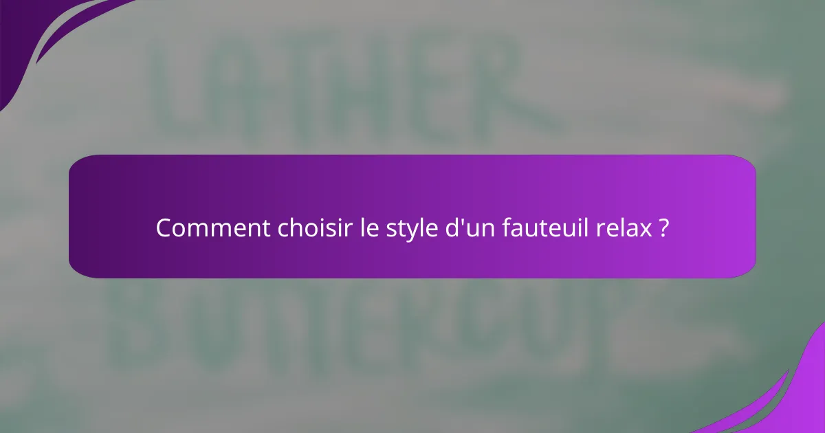 Comment choisir le style d'un fauteuil relax ?