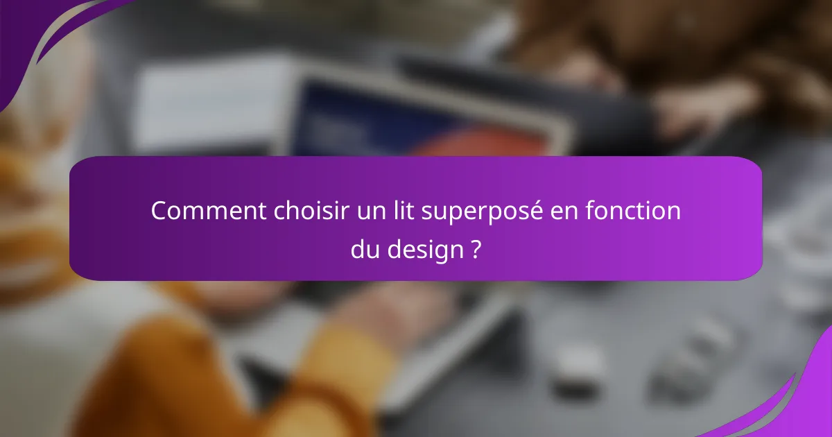Comment choisir un lit superposé en fonction du design ?