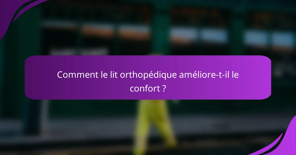Comment le lit orthopédique améliore-t-il le confort ?
