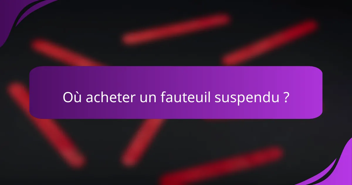 Où acheter un fauteuil suspendu ?
