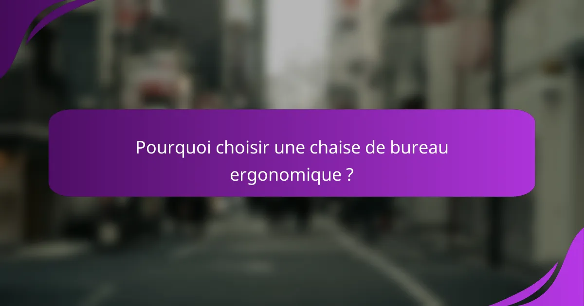 Pourquoi choisir une chaise de bureau ergonomique ?