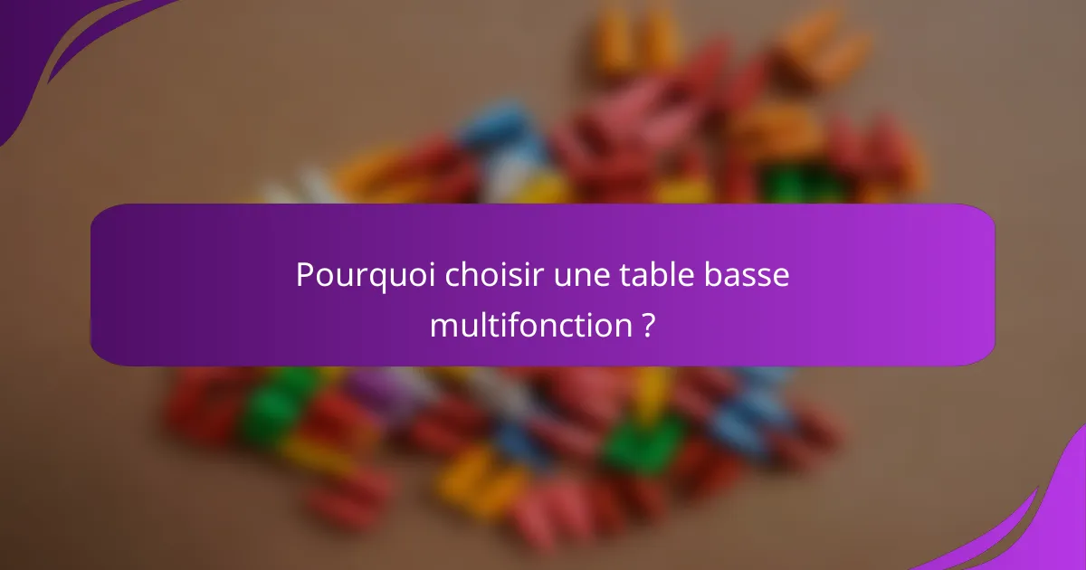 Pourquoi choisir une table basse multifonction ?