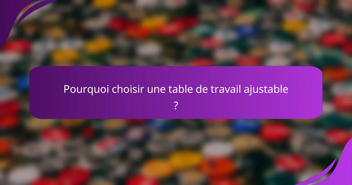Pourquoi choisir une table de travail ajustable ?