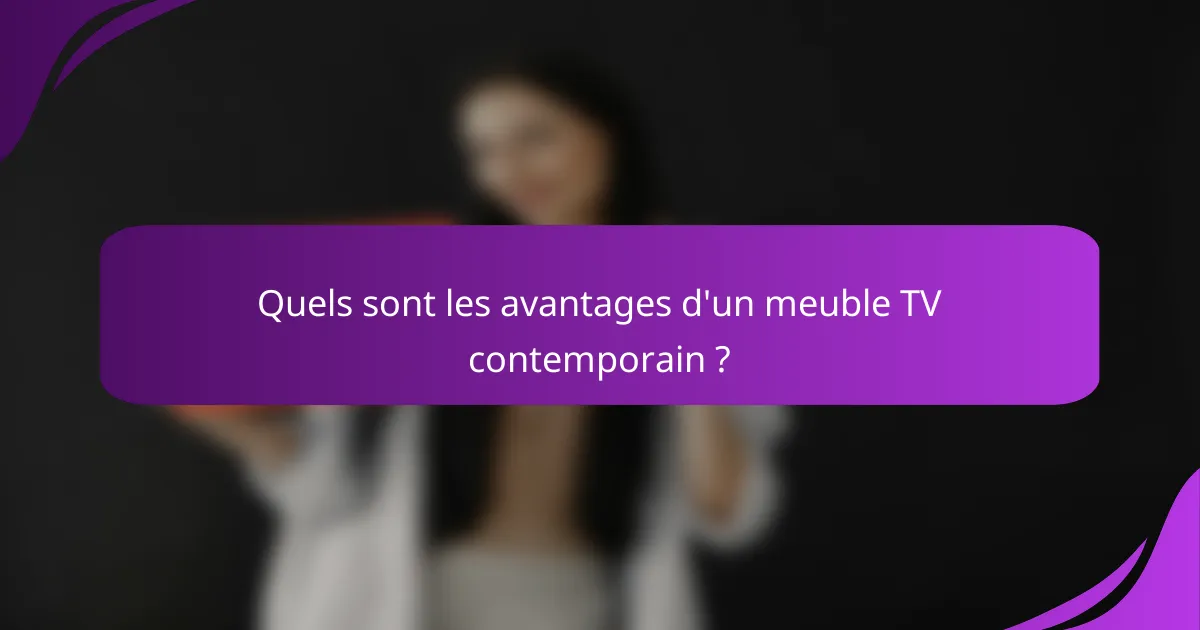Quels sont les avantages d'un meuble TV contemporain ?