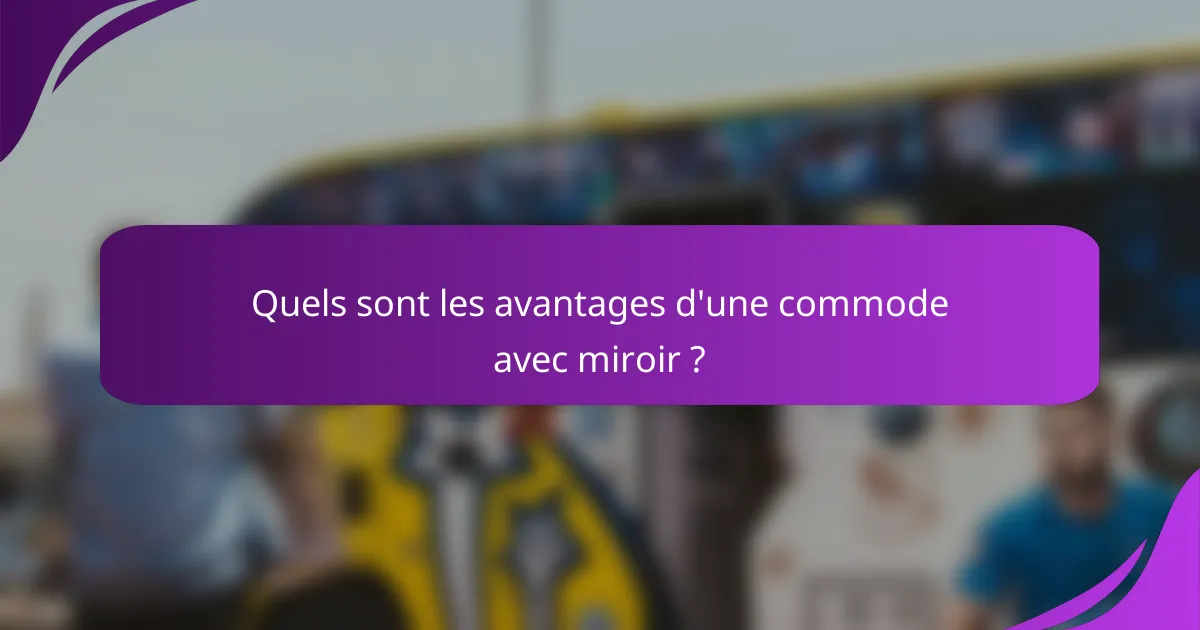 Quels sont les avantages d'une commode avec miroir ?