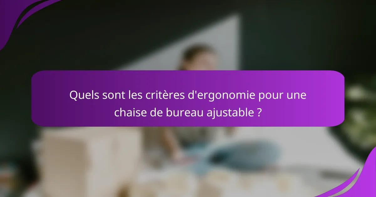 Quels sont les critères d'ergonomie pour une chaise de bureau ajustable ?