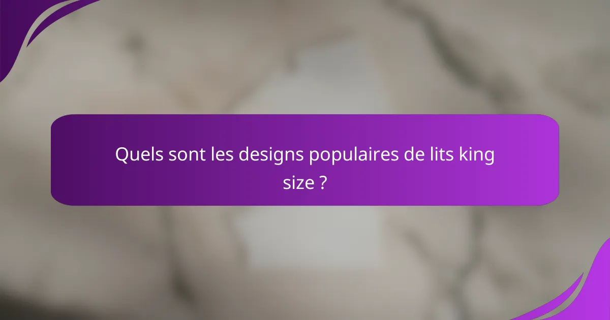 Quels sont les designs populaires de lits king size ?