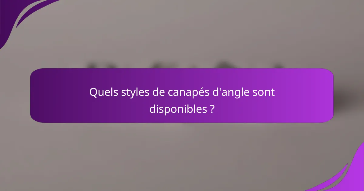 Quels styles de canapés d'angle sont disponibles ?