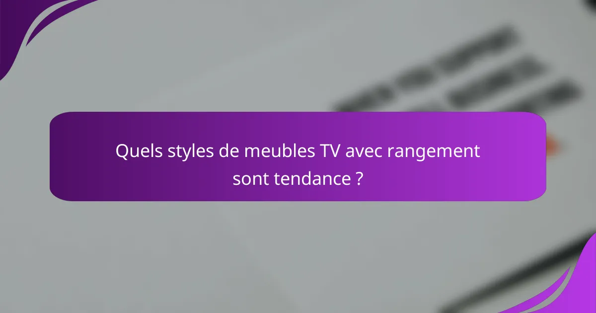 Quels styles de meubles TV avec rangement sont tendance ?